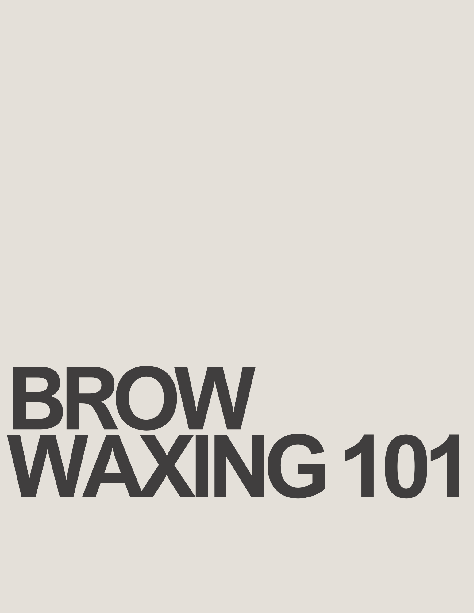 BROW WAXING 101